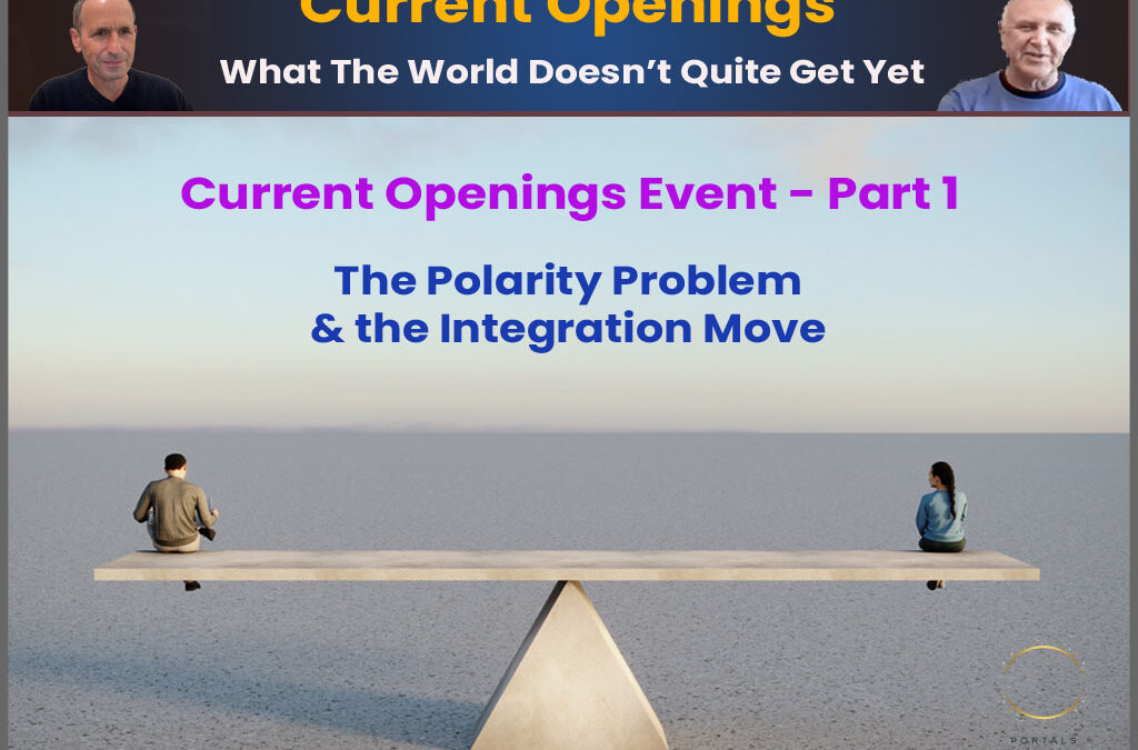Current Openings Event, Part 1: The Polarity Problem & the Integration Move