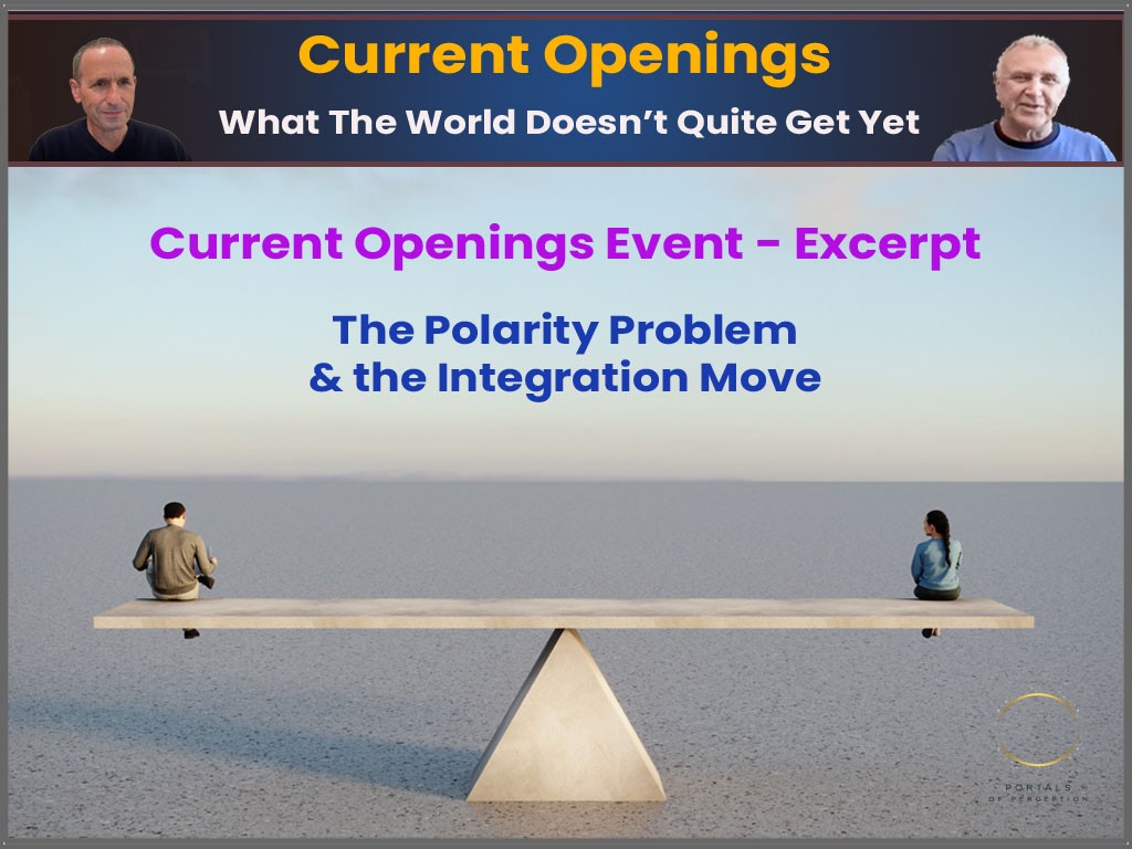 Current Openings Event (Excerpt): The Polarity Problem & the Integration Move
