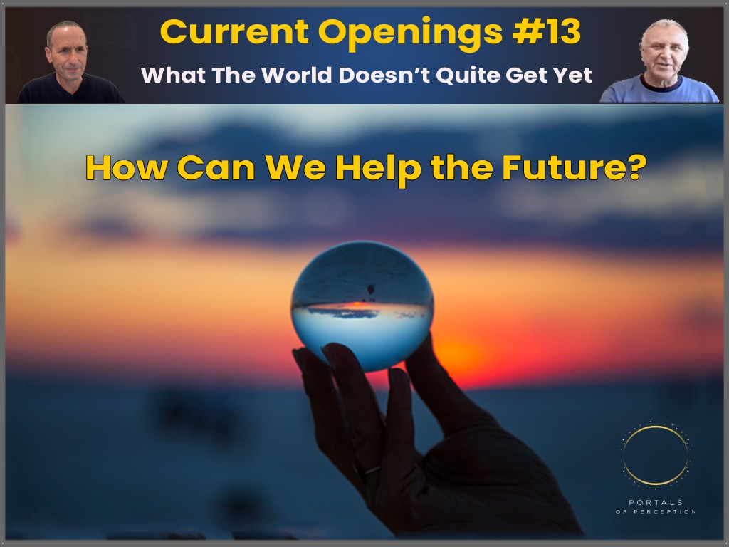 Current Openings #13 – How Can We Help the Future?
