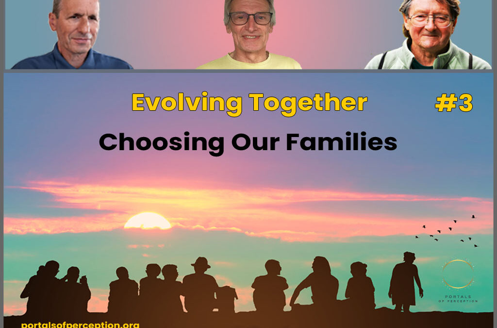 Evolving Together #3 – Choosing Our Families