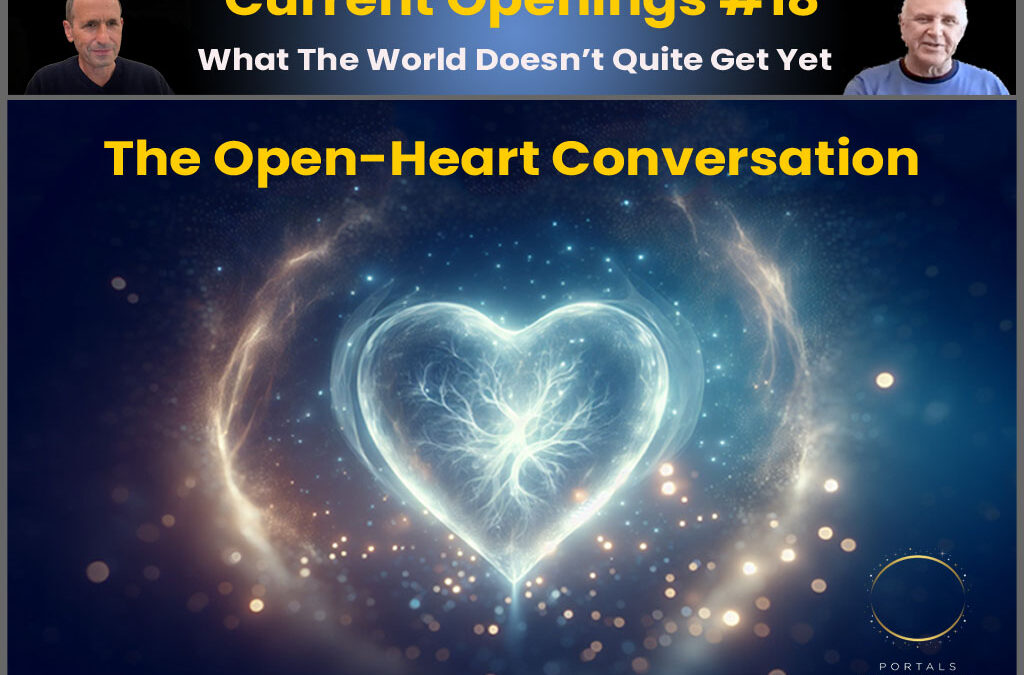 Current Openings #18 – The Open-Heart Conversation