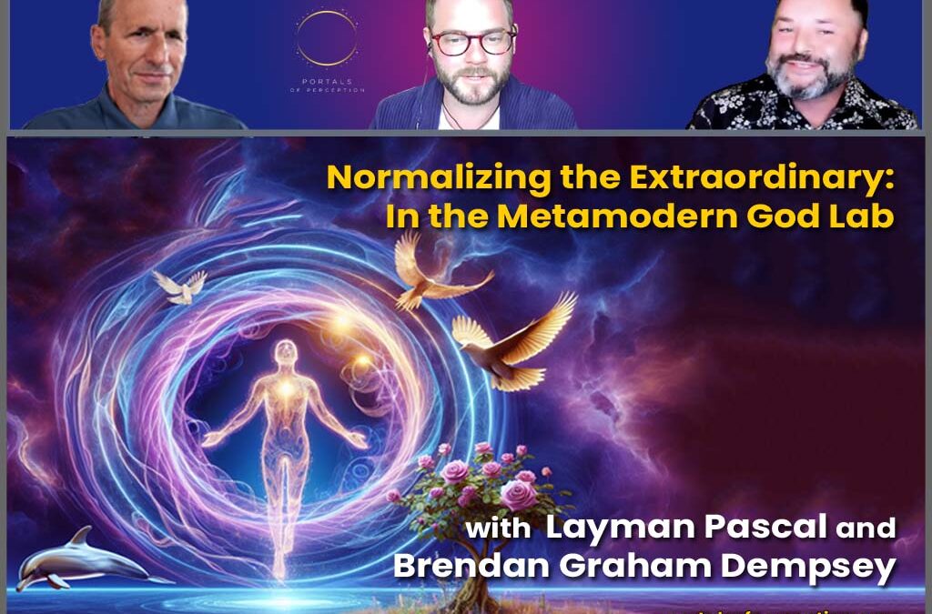 Normalizing the Extraordinary: In the Metamodern God Lab with Layman Pascal and Brendan Graham Dempsey
