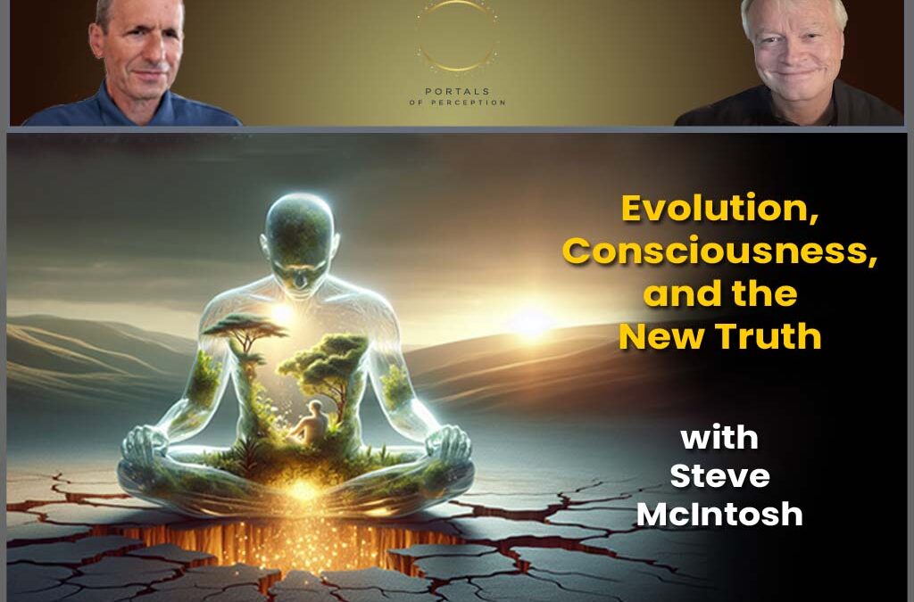 Evolution, Consciousness, and the New Truth with Steve McIntosh