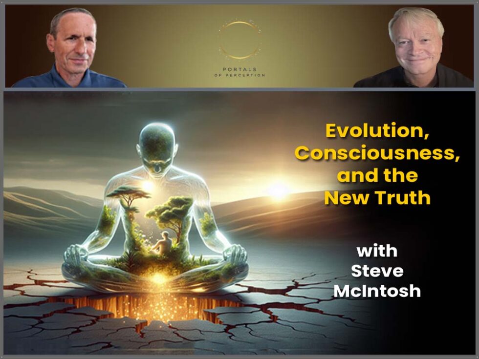 Evolution, Consciousness, and the New Truth with Steve McIntosh