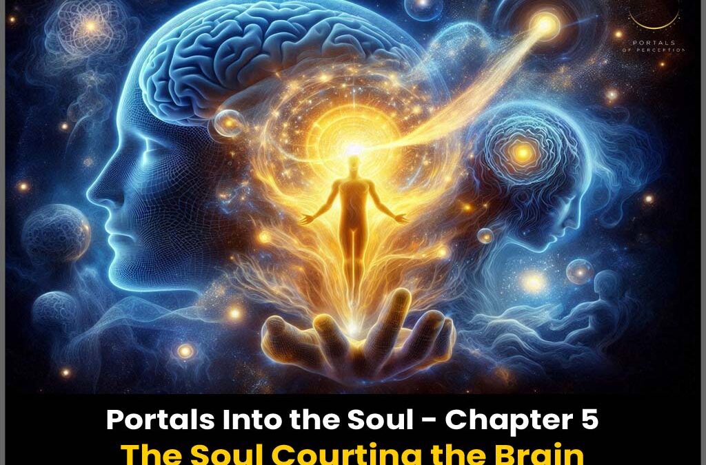 Portals Into the Soul – Chapter 5: The Soul Courting the Brain