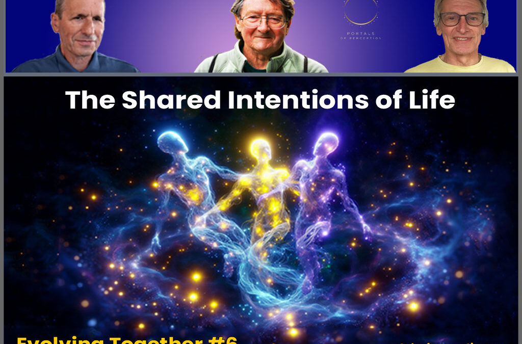 Evolving Together #6: The Shared Intentions of Life