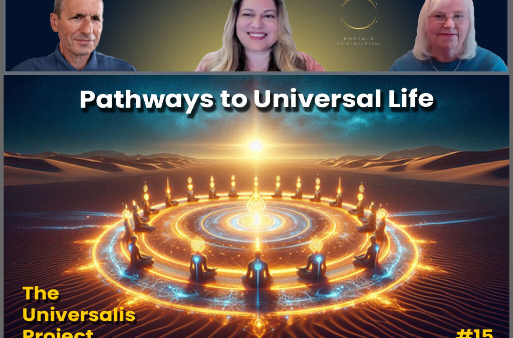 The Universalis Project #15: Pathways to Universal Life