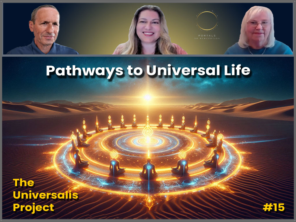 The Universalis Project #15: Pathways to Universal Life