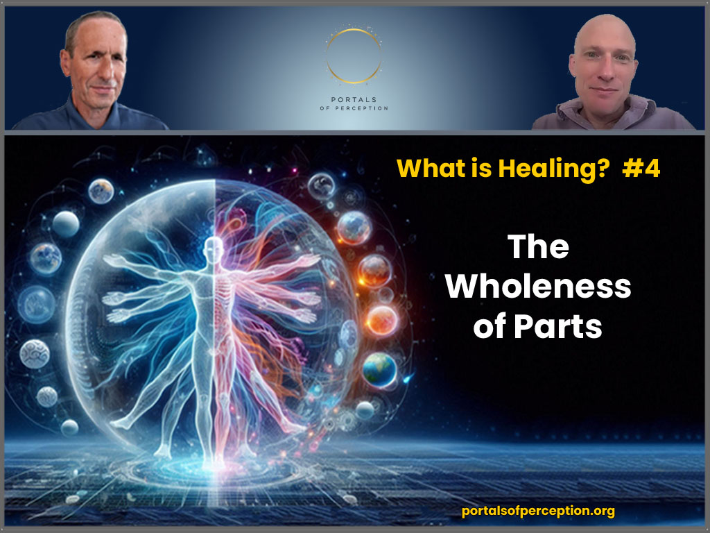 What is Healing? #4 – The Wholeness of Parts