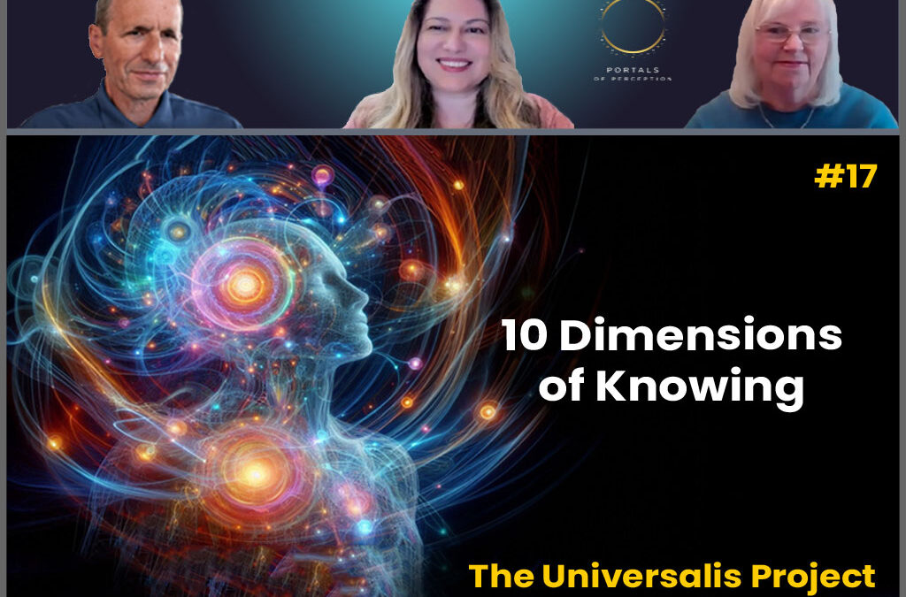 The Universalis Project #17 – 10 Dimensions of Knowing