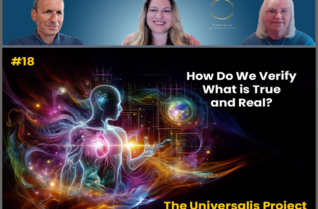 How Do We Verify What is True and Real? – The Universalis Project #18