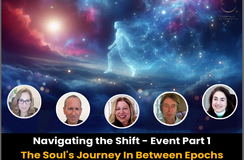 Navigating the Shift – Event Part 1: The Soul’s Journey In Between Epochs