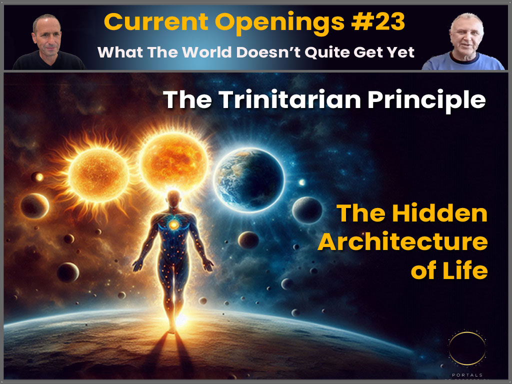 The Trinitarian Principle: The Hidden Architecture of Life – Current Openings #23