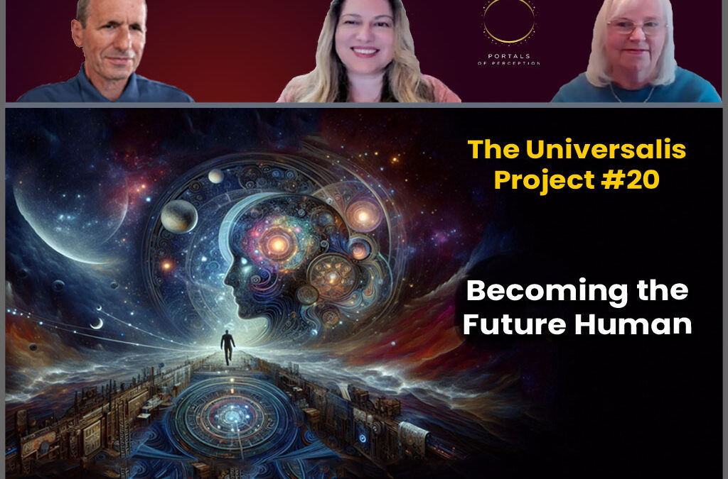 Becoming the Future Human – The Universalis Project #20