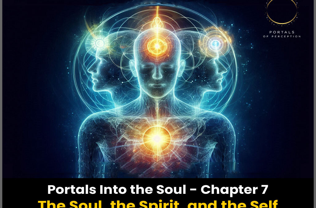 The Soul, the Spirit, and the Self – Portals Into the Soul, Chapter 7
