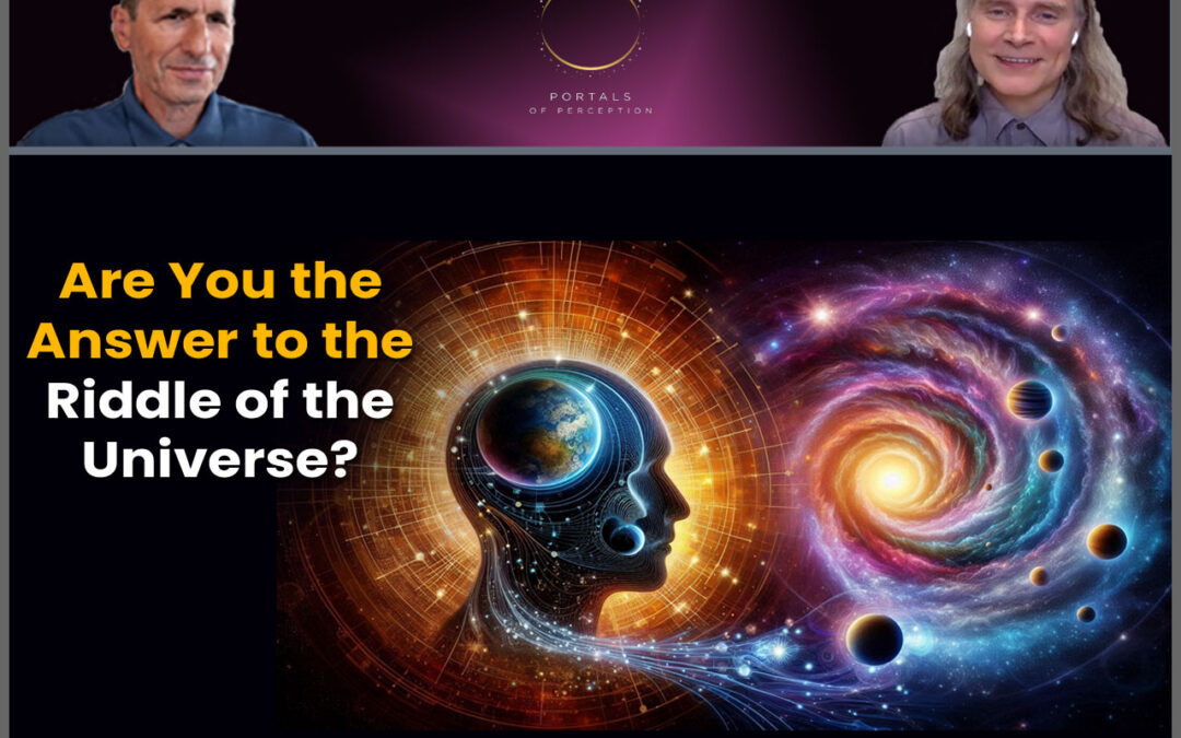 Are You the Answer to the Riddle of the Universe?